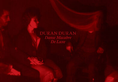 DURAN DURAN – DANSE MACABRE DE LUXE